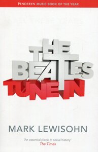 Книга The Beatles - All These Years. Volume One: Tune In. Автор - Mark Lewisohn (Little Brown Book Group)