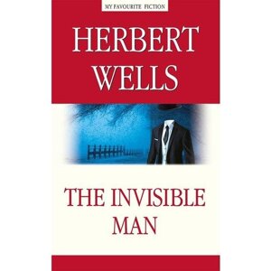 Книга The Invisible Man (Людина-невидимка"). Автор -Herbert Wells (Герберт Уеллс) (Антологія)